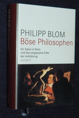 Böse Philosophen : ein Salon in Paris und das vergessene Erbe der Aufklärung.