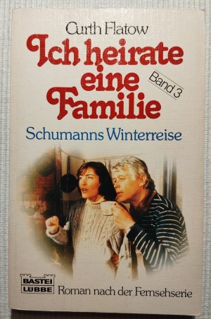 Ich heirate eine Familie – Schumanns Winterreise (Band 3)