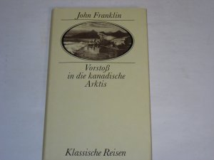 Vorstoss in die kanadische Arktis. Bericht über eine Reise in den Jahren 1819-1822