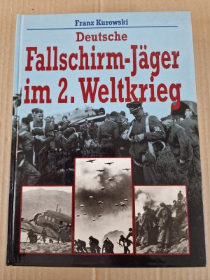 gebrauchtes Buch – Franz Kurowski – Deutsche Fallschirm-Jäger im 2. Weltkrieg