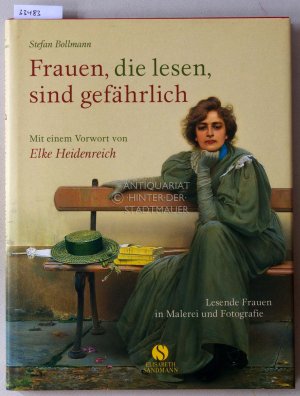 gebrauchtes Buch – Stefan Bollmann – Frauen, die lesen, sind gefährlich. Lesende Frauen in Malerei und Fotografie.