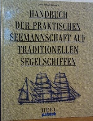 gebrauchtes Buch – Jensen, Jens Kusk – Handbuch der praktischen Seemanschaft auf traditionellen Segelschiffen