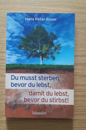 gebrauchtes Buch – Royer, Hans Peter – Du musst sterben bevor du lebst, damit du lebst bevor du stirbst!