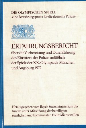 Erfahrungsbericht über die Vorbereitung und Durchführung des Einsatzes der Polizei anläßlich der Olympiade in München