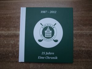 Golfclub Brückhausen e. V. 1987 - 2012. 25 Jahre Eine Chronik.