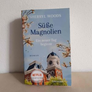 gebrauchtes Buch – Sherryl Woods – Süße Magnolien - Ein neuer Tag beginnt - Roman