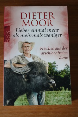 gebrauchtes Buch – Dieter Moor – Lieber einmal mehr als mehrmals weniger - Frisches aus der arschlochfreien Zone