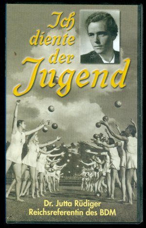 Ich diente der Jugend - Dr. Jutta Rüdiger, Reichsreferentin des BDM