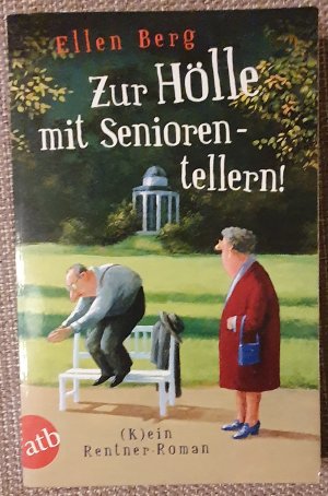 gebrauchtes Buch – Ellen Berg – Zur Hölle mit Seniorentellern! - (K)ein Rentner-Roman