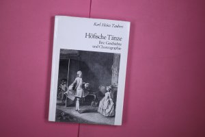 HÖFISCHE TÄNZE. Ihre Geschichte und Choreographie