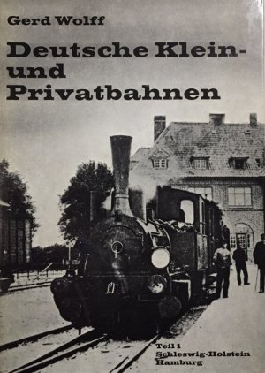 Deutsche Klein- und Privatbahnen. Teil 1. Schleswig-Holstein, Hamburg.