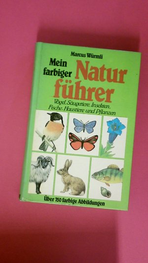 MEIN FARBIGER NATURFÜHRER. VÖGEL, SÄUGETIERE, INSEKTEN, FISCHE, HAUSTIERE UND PFLANZEN.