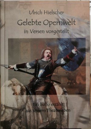 gebrauchtes Buch – Ulrich Hielscher – Gelebte Opernwelt in Versen vorgestellt - [ein Buffo erzählt aus seinem Theaterleben] SIGNIERT