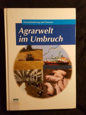 gebrauchtes Buch – Achim Schaffner – Agrarwelt im Umbruch - Herausforderung und Chancen