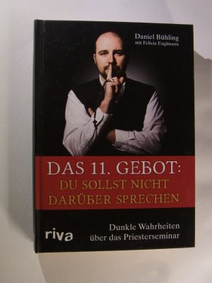 gebrauchtes Buch – Bühling, Daniel; Englmann, Felicia – Das 11. Gebot: Du sollst nicht darüber sprechen - Dunkle Wahrheiten über das Priesterseminar - + Zeitungsartikel Charamsa