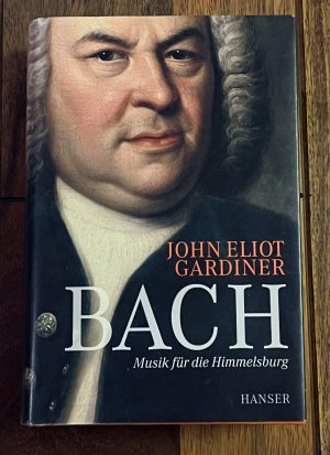 gebrauchtes Buch – Gardiner, John Eliot – Bach - Musik für die Himmelsburg