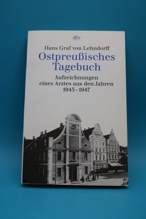 Ostpreußisches Tagebuch - Aufzeichnungen eines Arztes aus den Jahren 1945 - 1947