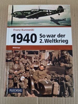 gebrauchtes Buch – Franz Kurowski – 1940 – So war der 2. Weltkrieg - Blitzkriege