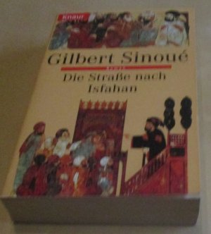 gebrauchtes Buch – Gilbert Sinoué – Die Straße nach Isfahan