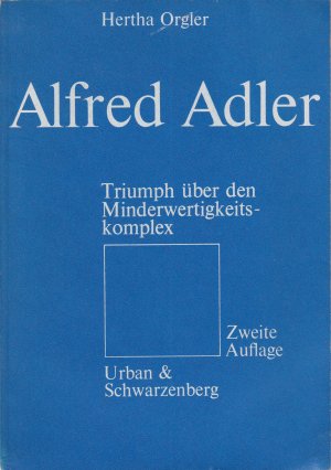 Alfred Adler --- Triumph über den Minderwertigkeitskomplex