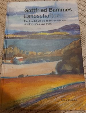 Landschaften - Ein Arbeitsbuch zu bildnerischem und künstlerischem Ausdruck