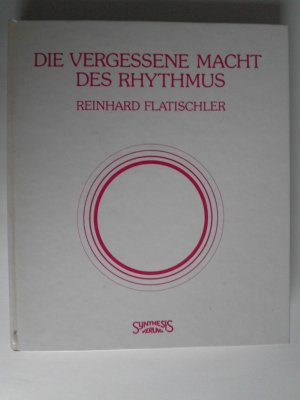 gebrauchtes Buch – Reinhard Flatischler – Die vergessene Macht des Rhythmus