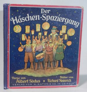 Der Häschen-Spaziergang. Ein lustiges Bilderbuch mit Versen von Albert Sixtus. Bilder von Richard Heinrich. Mit einer Titelvignette und 15 ganzseitigen […]
