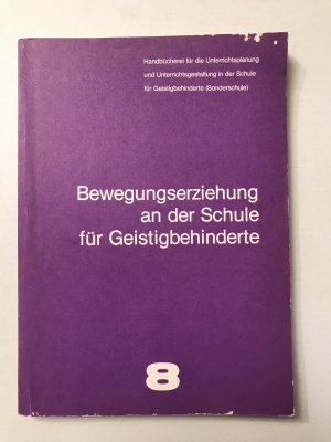 Handbücherei für die Schulpraxis mit Geistigbehinderten / Bewegungserziehung an der Schule für Geistigbehinderte