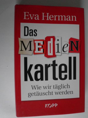 gebrauchtes Buch – Eva Herman – Das Medienkartell - Wie wir täglich getäuscht werden