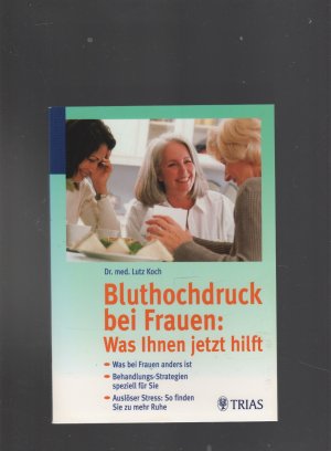 gebrauchtes Buch – Lutz Koch – Bluthochdruck bei Frauen: Was Ihnen jetzt hilft