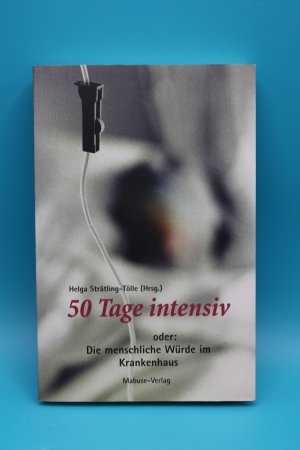 gebrauchtes Buch – Helga Strätling-Tölle – 50 Tage intensiv oder: die menschliche Würde im Krankenhaus