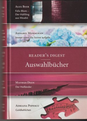 gebrauchtes Buch – Alex Beer, Annabel Monaghan – Reader´s Digest Auswahlbücher - Felix Blom-Der Häftling aus Moabit, Immer wenn die Sonne Aufgeht, Der Holländer, Goldkehlchen