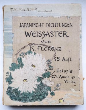 Japanische Dichtungen. Weissaster. Ein romantisches Epos. Nebst anderen Gedichten. Frei nachgebildet von Prof. Dr. Karl Florenz