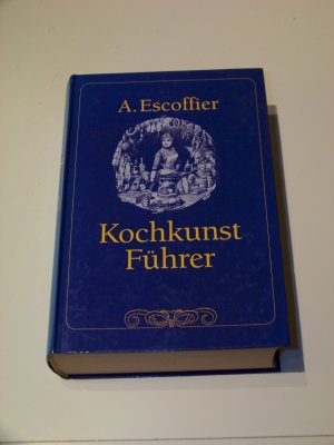 Kochkunstführer Kochkunst Führer +++ A.Escoffier +++ Französische Küche +++ TOP!!!