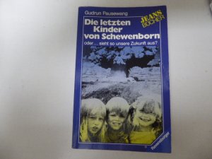 Die letzten Kinder von Schewenborn oder …sieht so unsere Zukunft aus? Ravensburger Jeans-Bücher. Erzählung. TB