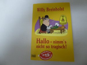 Hallo - nimm's nicht so tragisch! TB