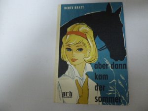 Aber dann kam der Sommer. Eine Erzählung für junge Mädchen. PEB-Bücherei. Hardcover