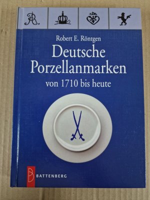 gebrauchtes Buch – Röntgen, Robert E – Deutsche Porzellanmarken von 1710 bis heute