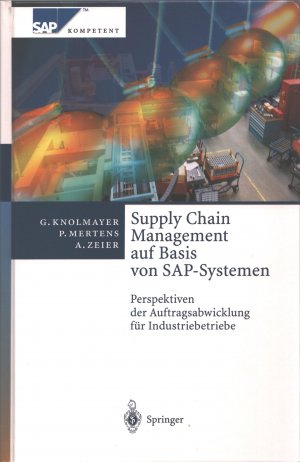 gebrauchtes Buch – Knolmayer, Gerhard; Mertens – Supply Chain Management auf Basis von SAP-Systemen: Perspektiven der Auftragsabwicklung für Industriebetriebe: Perspektiven Der Auftragsabwicklung Fur Industriebetriebe (SAP Kompetent)