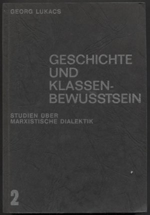 Geschichte und Klassenbewusstsein. Studien über marxistische Dialektik. (= Schwarze Reihe Nr. 2.)