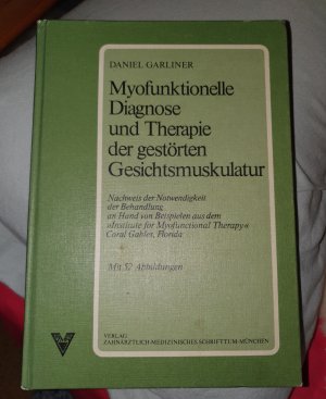 gebrauchtes Buch – Daniel Garliner – Myofunktionelle Diagnose und Therapie der gestörten Gesichtsmuskulatur