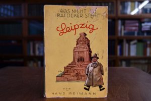 Das Buch von Leipzig. Mit Originalzeichnungen von W. Buhe und Erich Ohser. Was Nicht im Baedeker steht Band VI. Umschlag von Walter Trier.