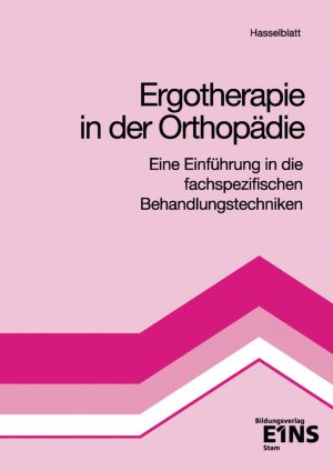 Ergotherapie in der Orthopädie - eine Einführung in die fachspezifischen Behandlungstechniken