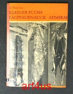 Kleiner Fuchs, Tagpfauenauge, Admiral. Die neue Brehm-Bücherei ; 348