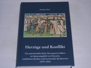 gebrauchtes Buch – Matthias Böck – Herzöge und Konflikt. Das spätmittelalterliche Herzogtum Geldern im Spannungsfeld von Dynastie, ständischen Kräften und territorialer Konkurrenz (1339-1543)