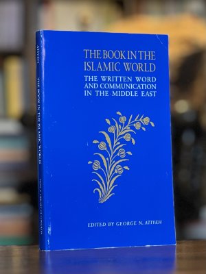 The Book in the Islamic World: The Written Word and Communication in the Middle East