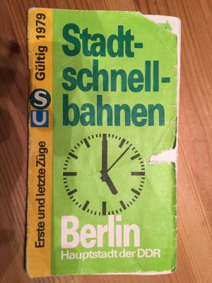 Stadtschnellbahnen / Stadt-Schnellbahnen Berlin Hauptstadt der DDR - Erste und letzte Züge. Gültig 1979 - Faltblatt mit Fahrplan / Fahrplänen und Streckennetz