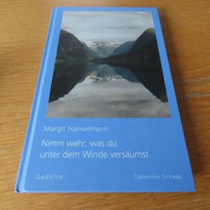 gebrauchtes Buch – Margit Hanselmann – Margit Hanselmann: Nimm wahr, was du unter dem Winde versäumst - Gedichte