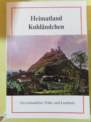 Heimatland Kuhländchen - Ein heimatliches Volks- und Lesebuch