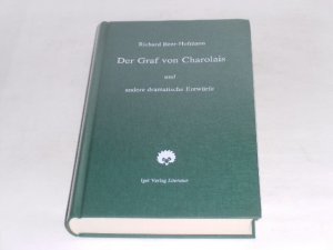 Der Graf von Charolais. Ein Trauerspiel und andere dramatische Entwürfe. Band 4. Grosse Richard-Beer-Hofmann-Ausgabe in sechs Bänden. Hrsg. und mit einem Nachw. von Andreas Thomasberger.